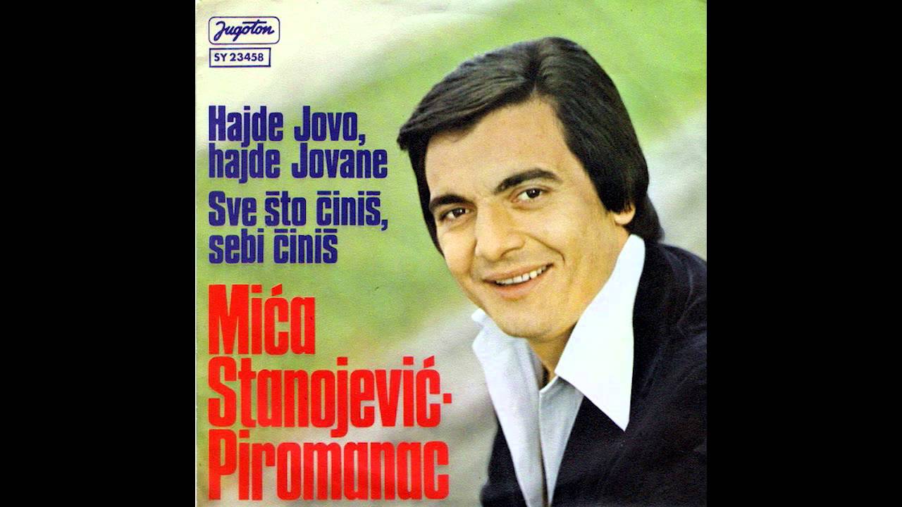 Mica Stanojevic Piromanac - Sve sto cinis, sebi cinis - ( Audio 1978 )