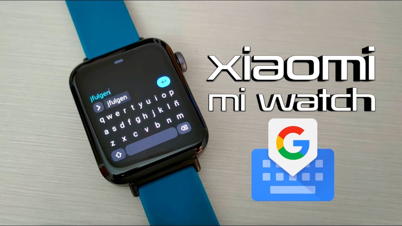 ⌚ Xiaomi Mi Watch ⌚ Gboard Update ⌨️