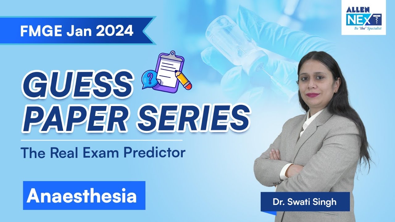 FMGE JAN 2024 | Guess Paper Series | Anaesthesia By Dr. Swati Singh | ALLEN NExT #fmgepreparation