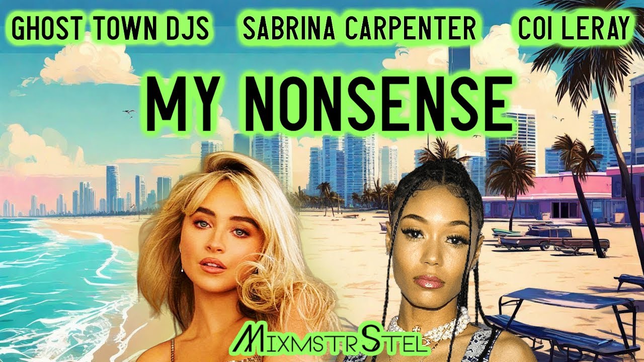 Ghost Town DJs, Sabrina Carpenter, Coi Leray - My Nonsense (Mashup by MixmstrStel)