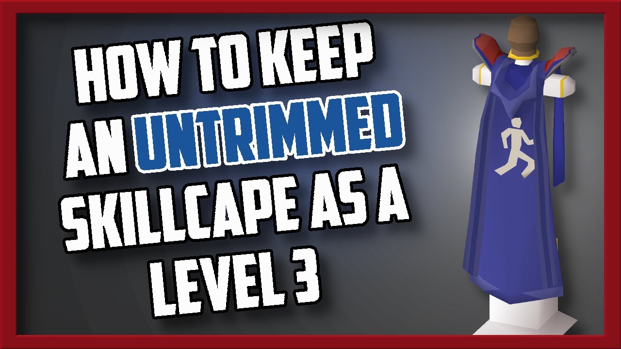 OSRS | How to keep an untrimmed Skillcape as Level 3