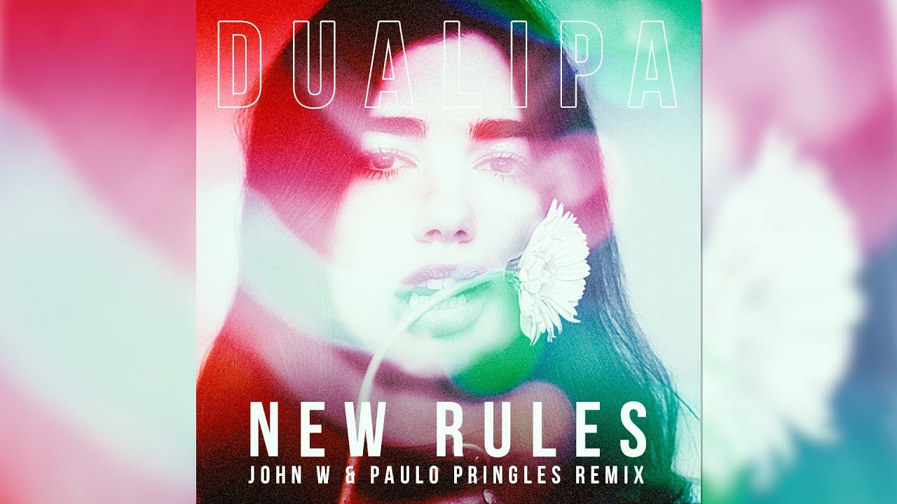 NEW RULES (John W & Paulo Pringles Remix) - DUA LIPA