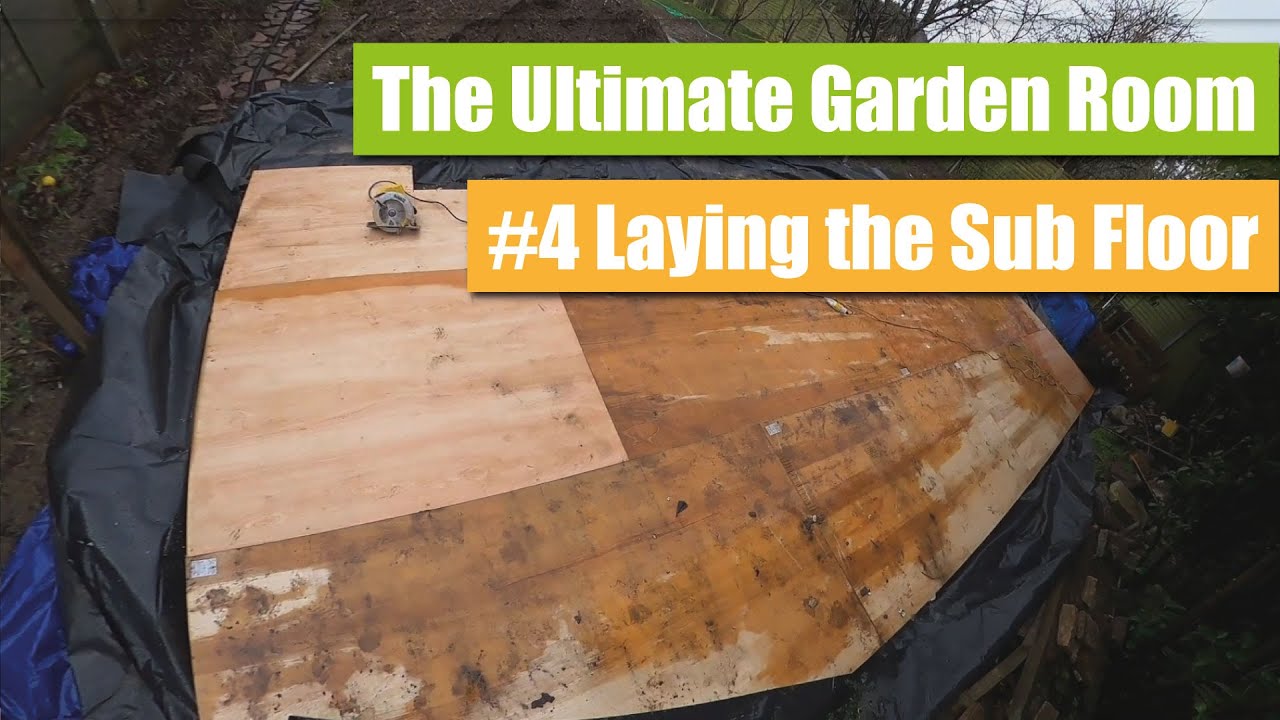 How to build A Garden Room Episode 4 Laying the Sub Floor