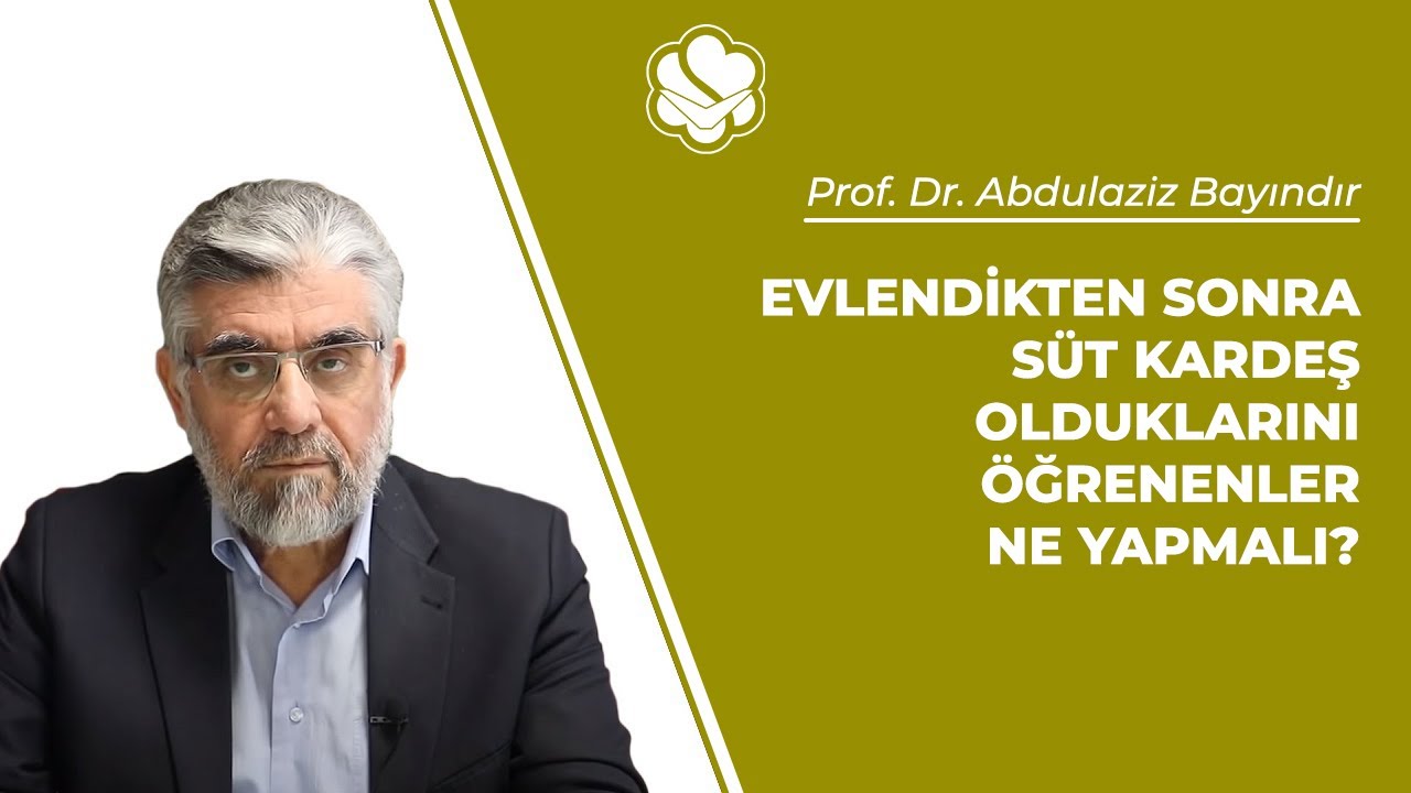 Evlendikten sonra süt kardeş olduklarını öğrenenler ne yapmalı? | Prof. Dr. Abdulaziz BAYINDIR