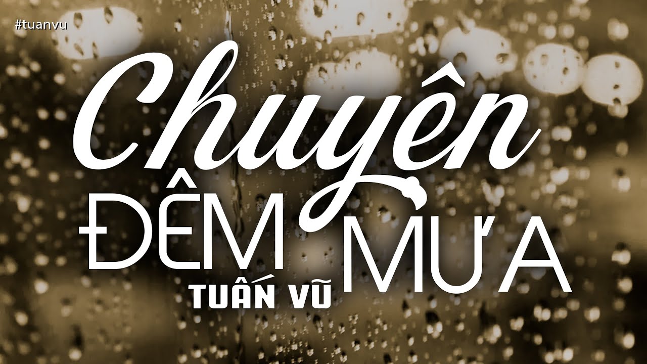 Chuyện Đ&ecirc;m Mưa - Tuấn Vũ (T&aacute;c giả: Ho&agrave;i Linh, Nguyễn Hiền) | Nhạc V&agrave;ng Xưa Bất Hủ