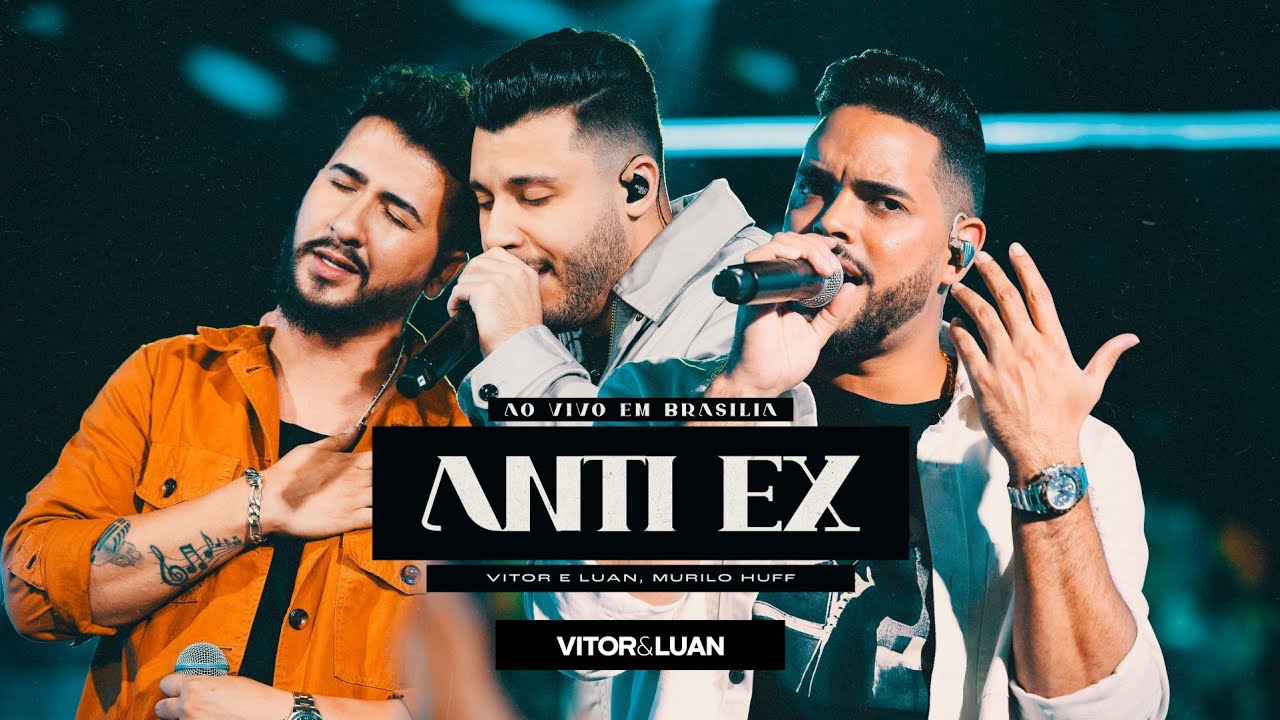 Vitor e Luan Oficial - Vitor e Luan part. Murilo Huff - ANTI EX - DVD ao Vivo em Bras&iacute;lia