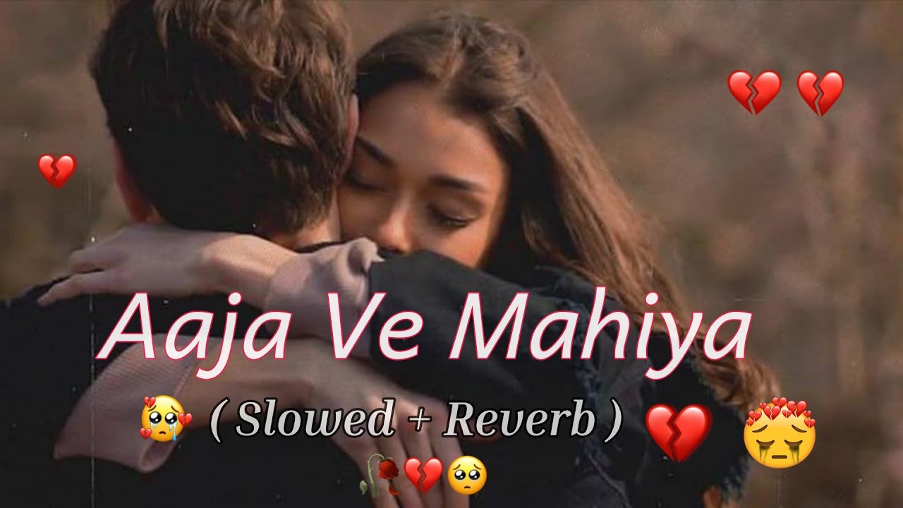 #video - Aaja Ve Mahiya 😔😥|| ( Slowed +Reverb ) #song -#lofi -#hindi -#love- #sad😭 #slowedandreverb 