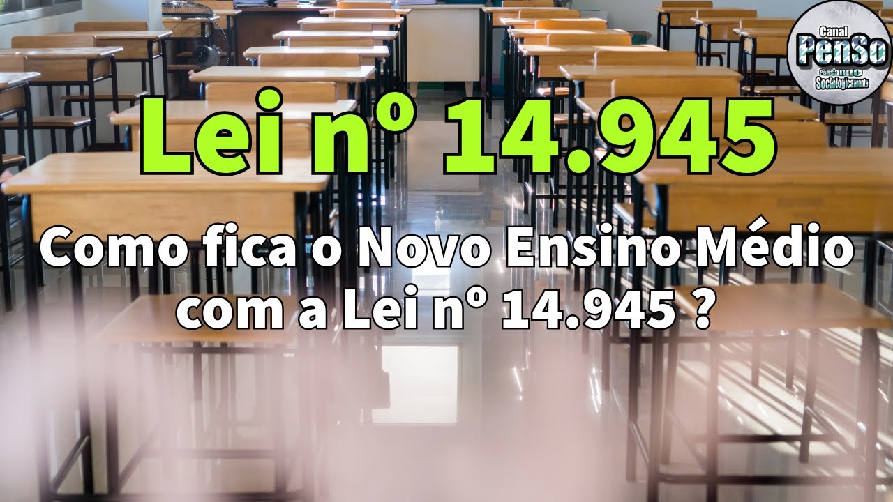 Como fica o Novo Ensino Médio com a Lei nº 14.945 ?
