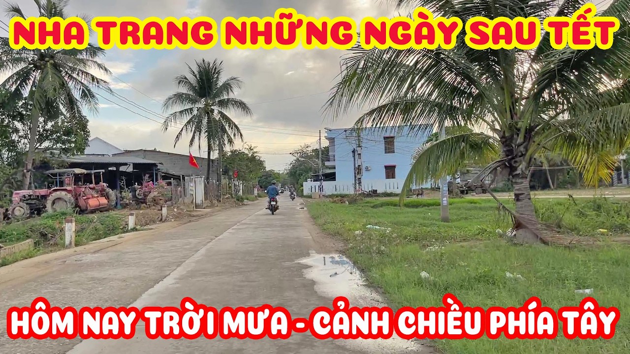 NHA TRANG CHIỀU 27.02 - CẢNH VÙNG QUÊ PHÍA TÂY NHỮNG NGÀY SAU TẾT