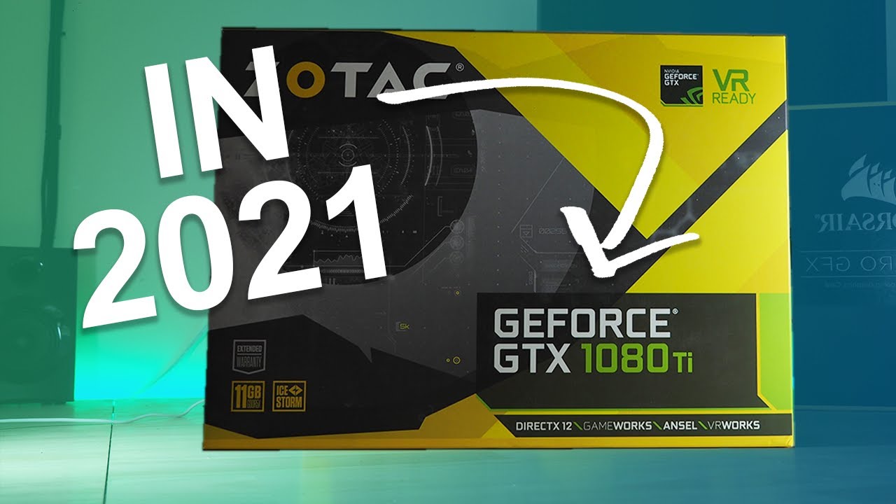 GTX 1080 TI in 2021! - Is it still the BUDGET KING?
