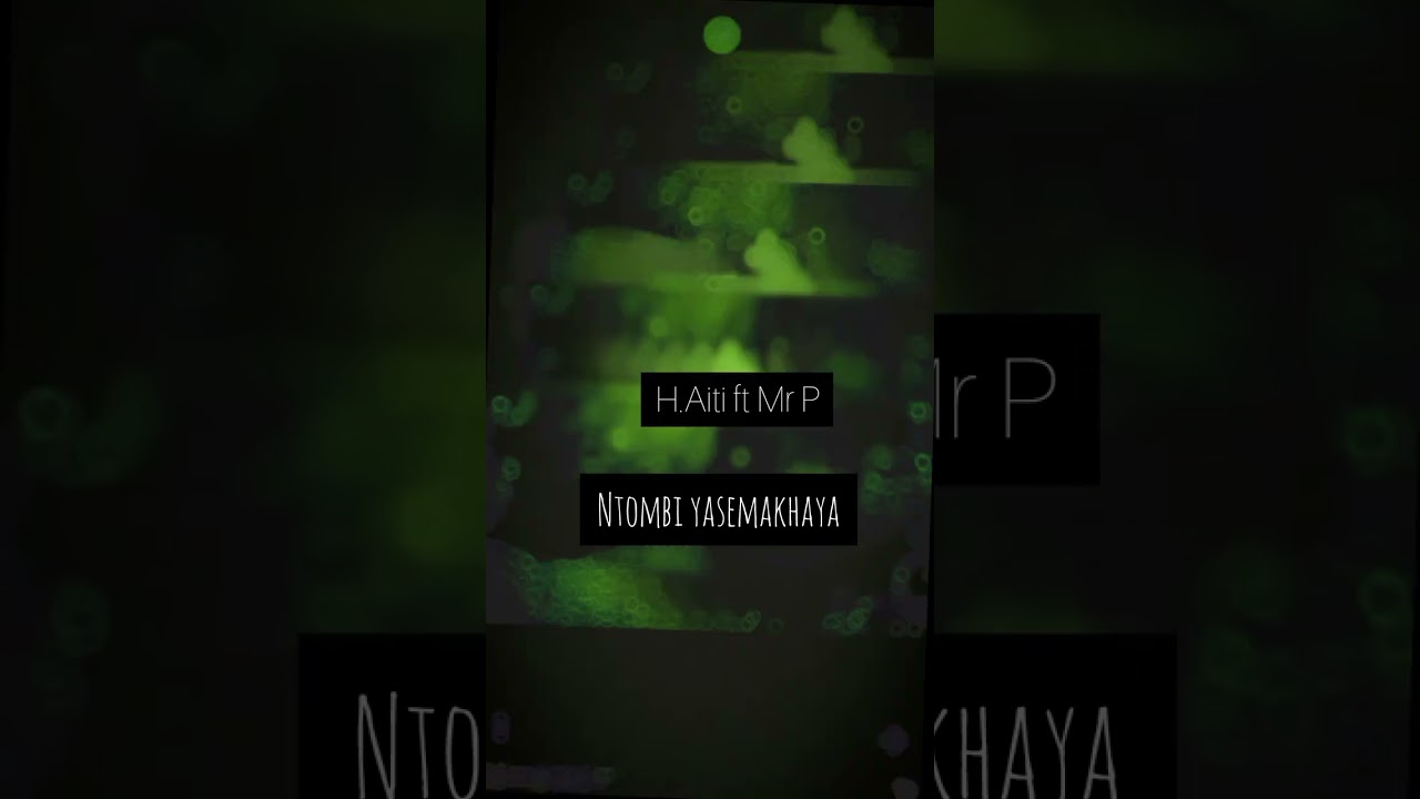 H.Aiti ft Mrp - ntombi yasemakhaya