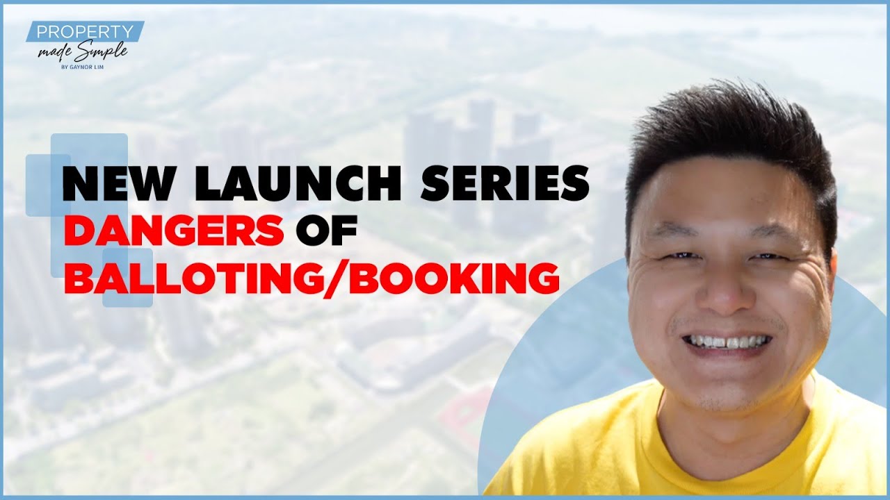 New Launch Singapore - Dangers of Balloting and Booking For Property Buyers