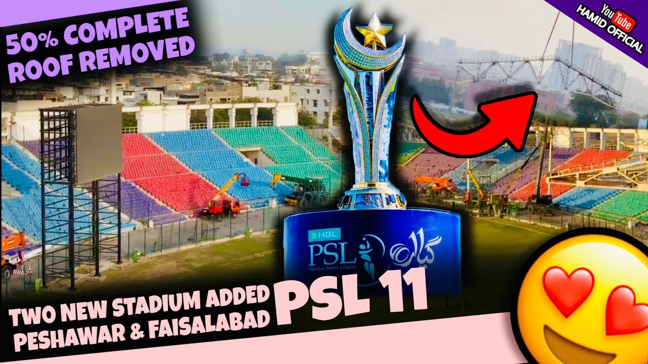 ROOF 50% REMOVED🏟️ National stadium Karachi💥 PESHAWAR STADIUM to host PSL11 Match All latest updates