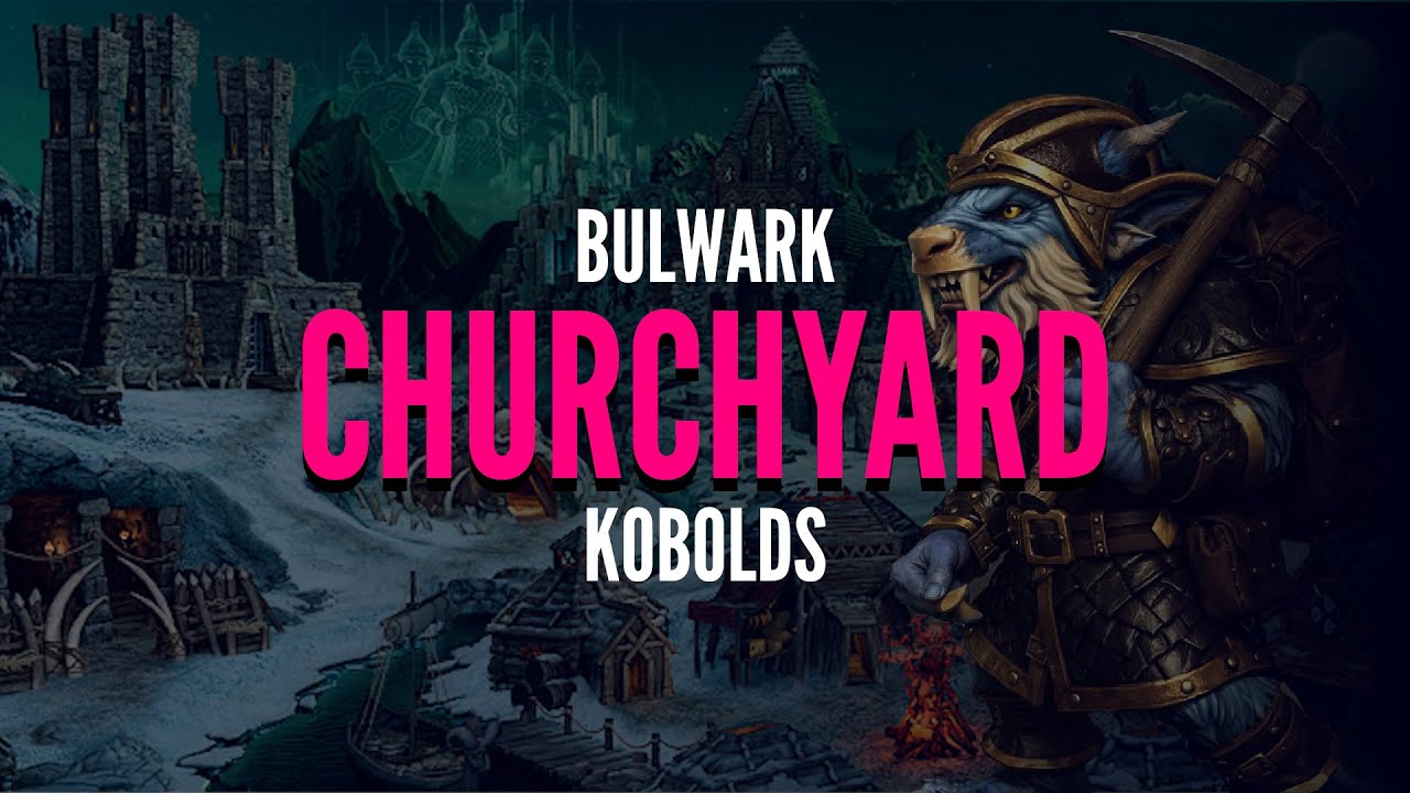 BULWARK (KOBOLDS) VS CHURCHYARD