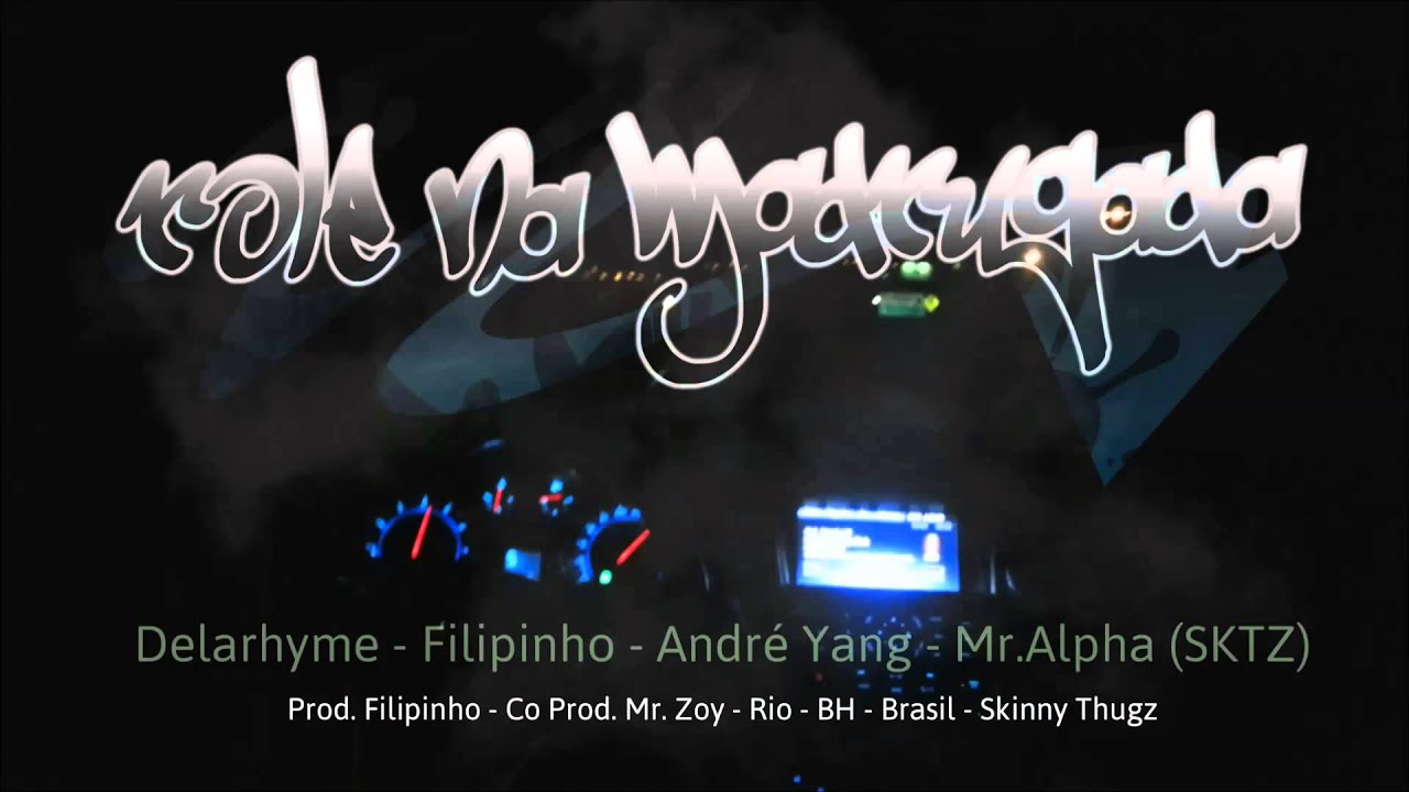 Rolé na Madrugada - Delarhyme (Cartel- SKTZ) - Filipinho - André Yang - Mr. Alpha (SKTZ)