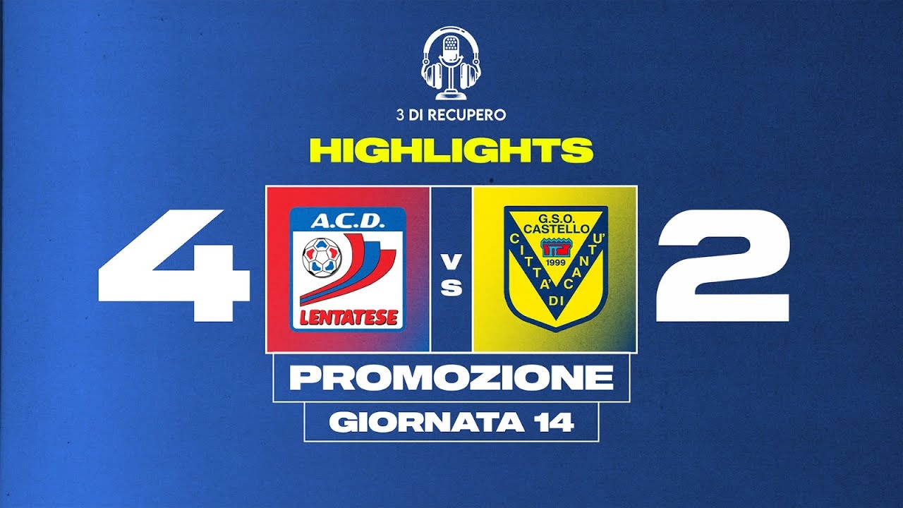 GOL E SPETTACOLO : LENTATESE - CASTELLO | PROMOZIONE - GIRONE A | HIGHLIGHTS e INTERVISTE