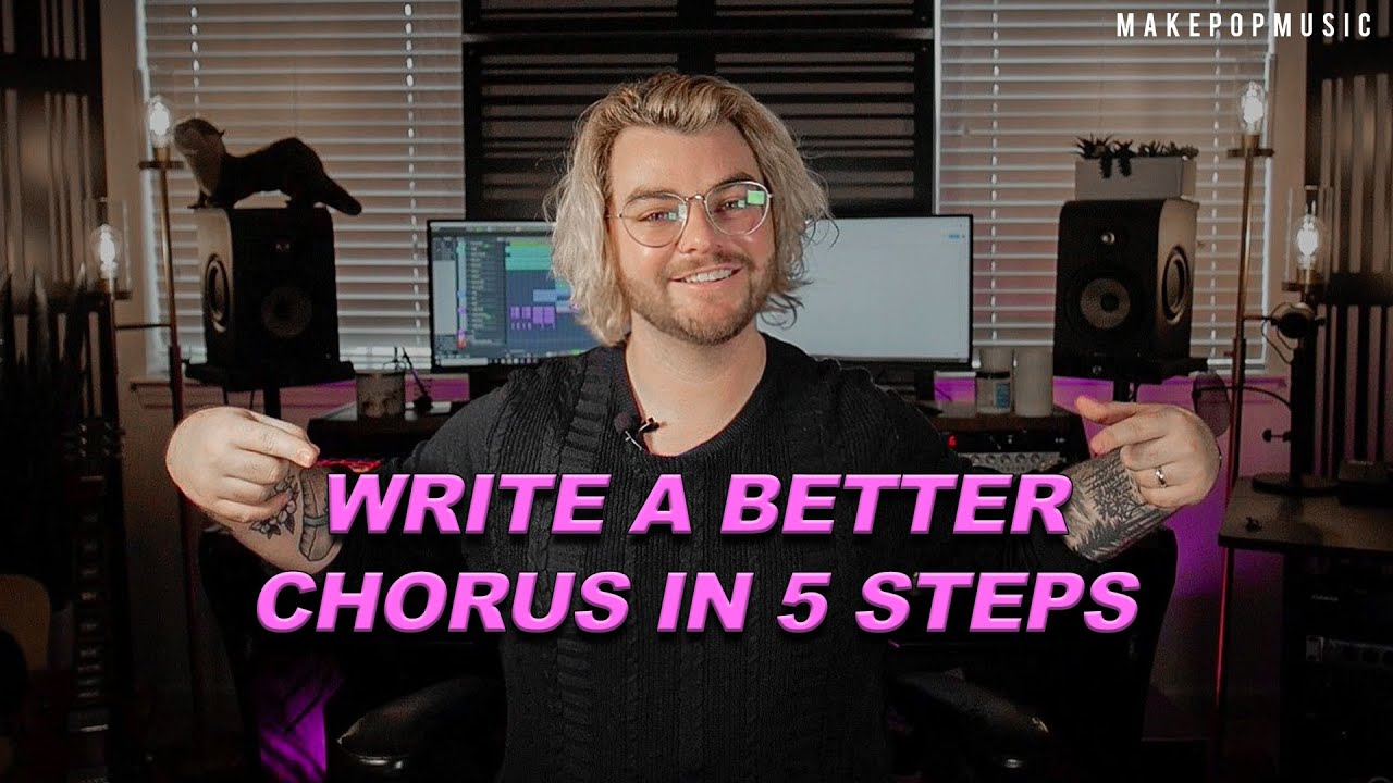 How To Write A Better Chorus in 5 Steps | Make Pop Music