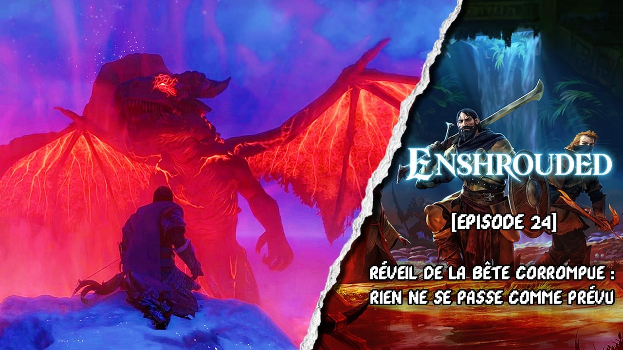 Réveil de la BÊTE CORROMPUE :  RIEN ne se passe COMME PRÉVU... - ENSHROUDED [EP24]