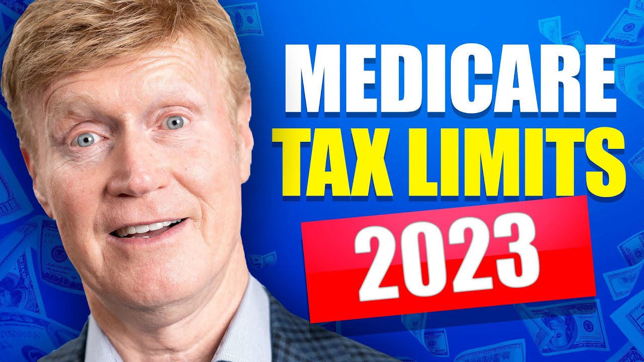 Medicare Tax Limits for 2023: What You Need To Know NOW! ⏳