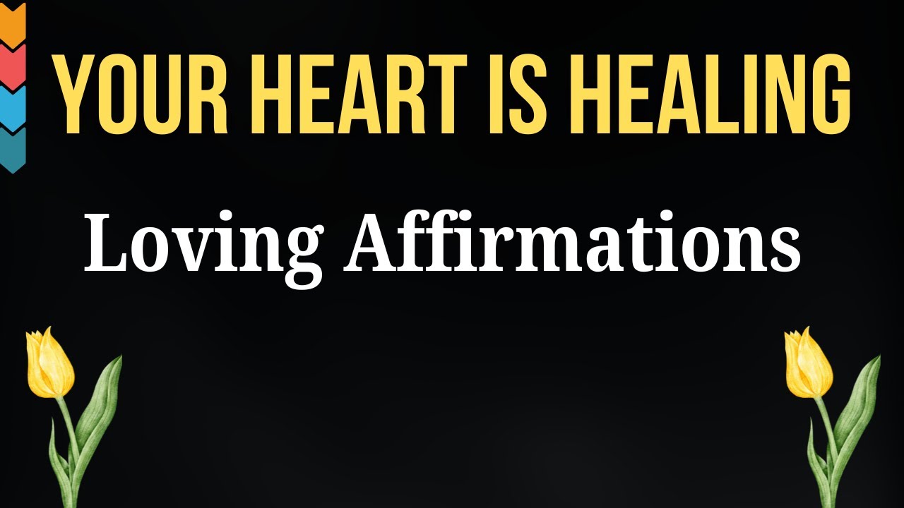 🌷 Heart Healing Affirmations 💕 Release Pain & Open Yourself to Love, Joy & Happiness ✨