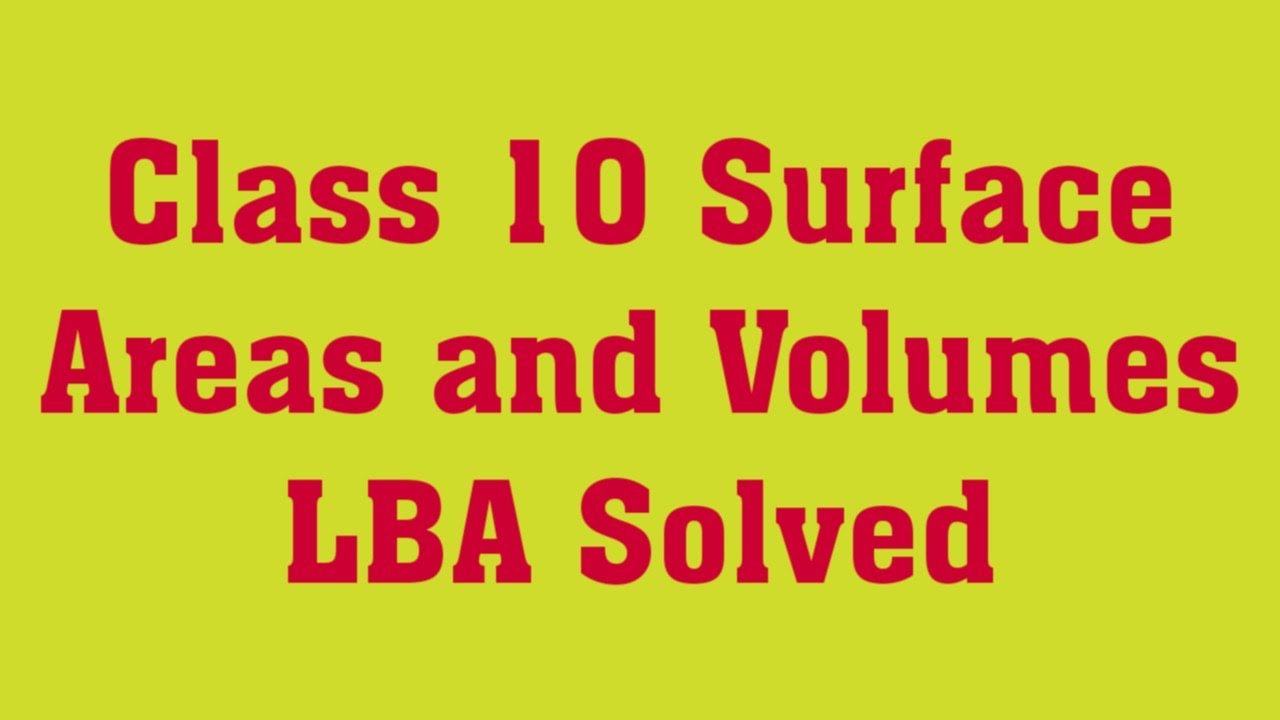 Class 10 Surface Area and volumes LBA  4 marks questions solved