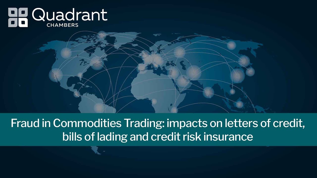 Fraud in Commodities Trading: impacts on letters of credit, bills of lading & credit risk insurance
