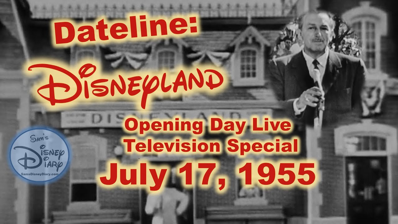 Dateline: Disneyland (Opening Day July 17, 1955)