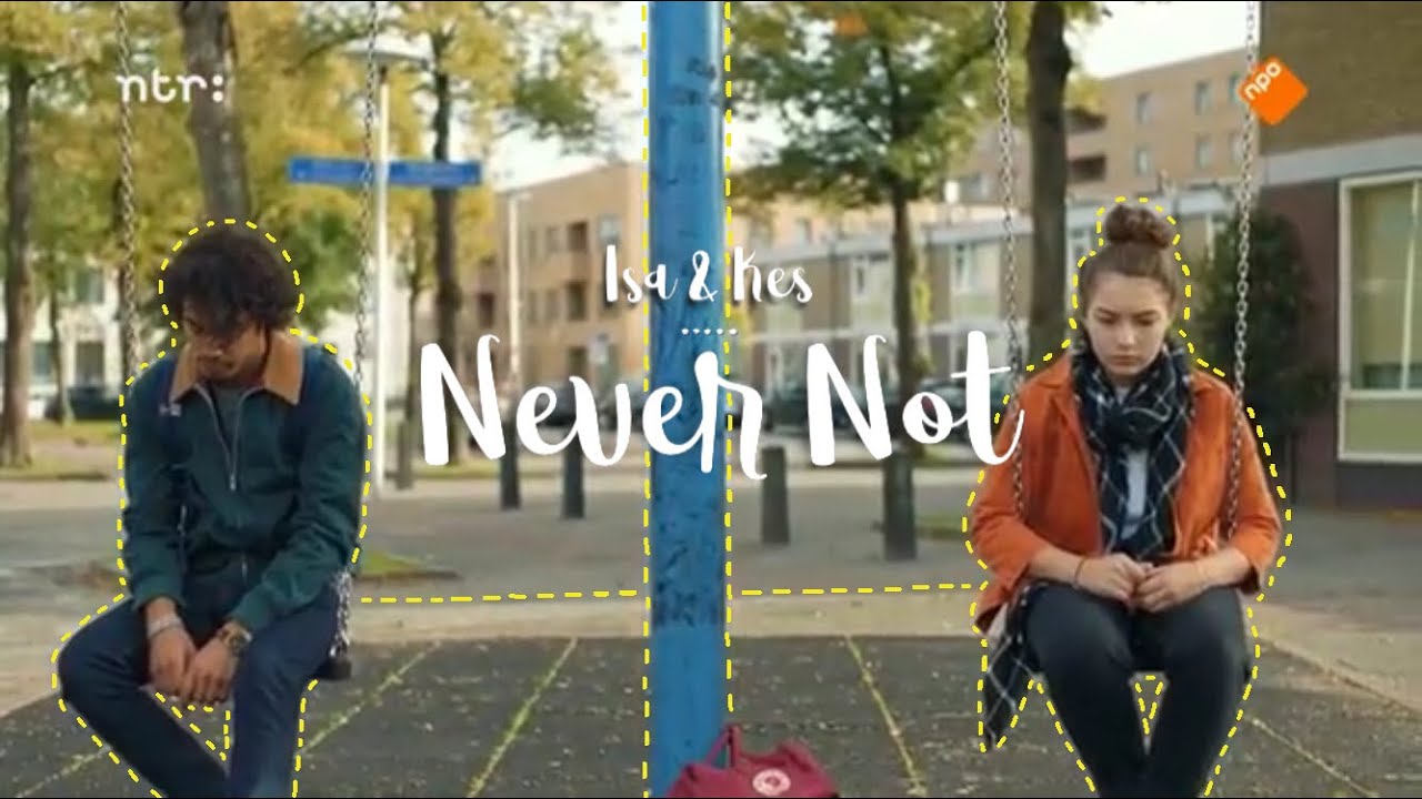 Isa & Kes - Never Not | SKAM NL