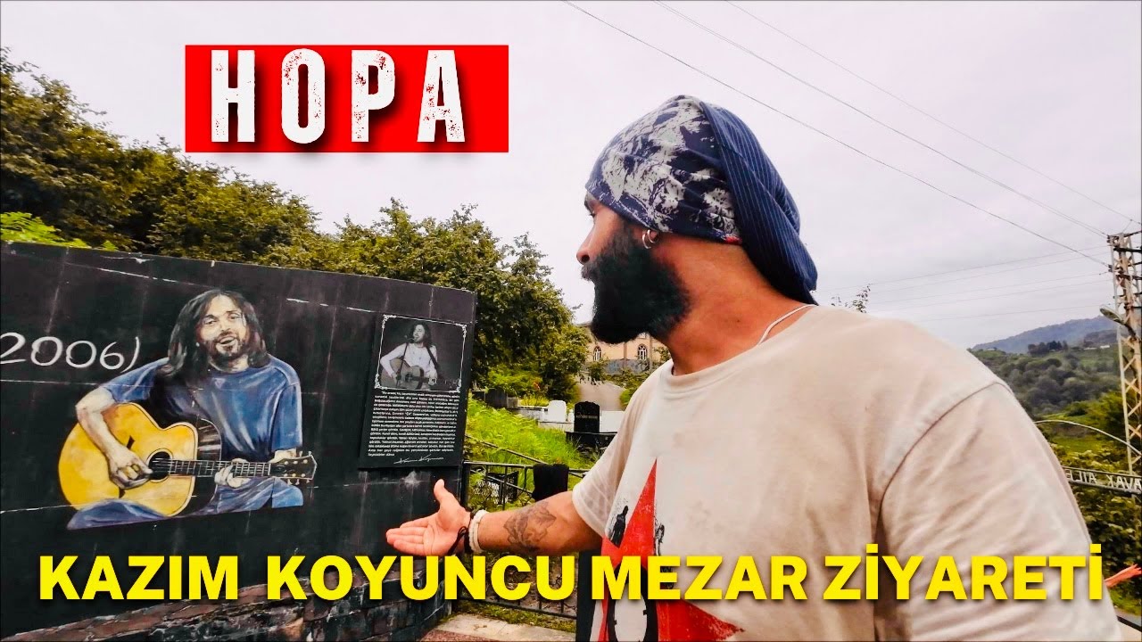 Karadeniz'in en ÖZGÜR ve Sosyal Kenti: HOPA l Kazım Koyuncu Mezar Ziyareti #88