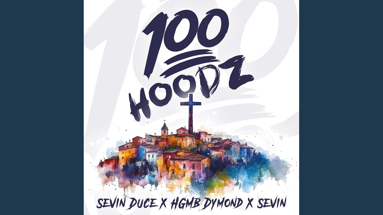 100 Hoodz (feat. Sevin Duce, Sevin & HGMB Dymond)