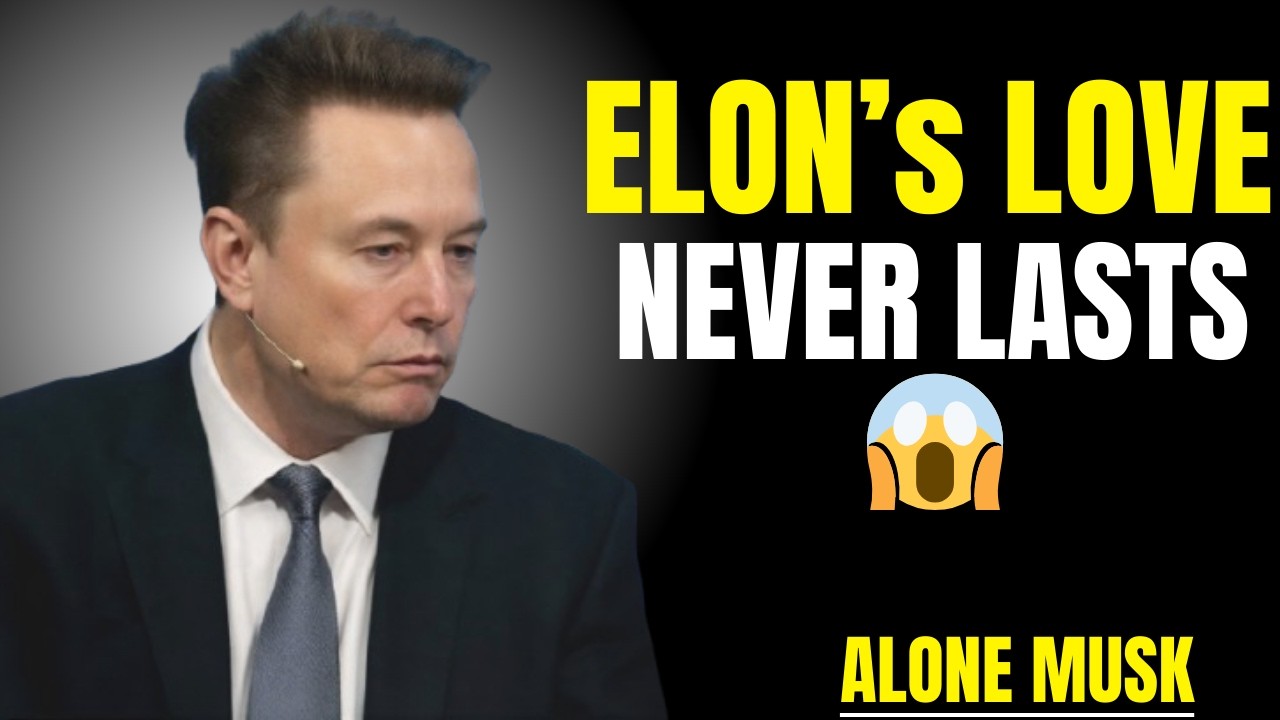 🥀 Why Elon Musk’s Relationships Never Last | The Sad Truth About One-Sided Love & Loneliness 25 Mins