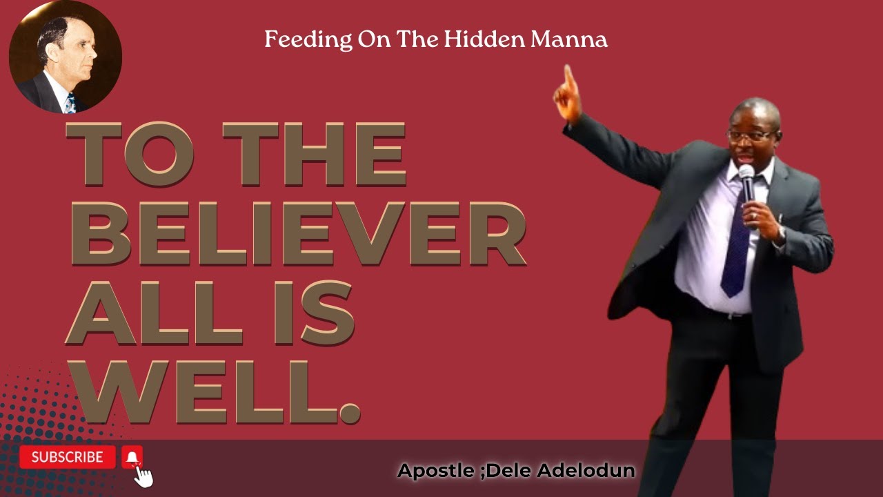 To the Believer all is Well ||•√Apostle: Dele Adelodun