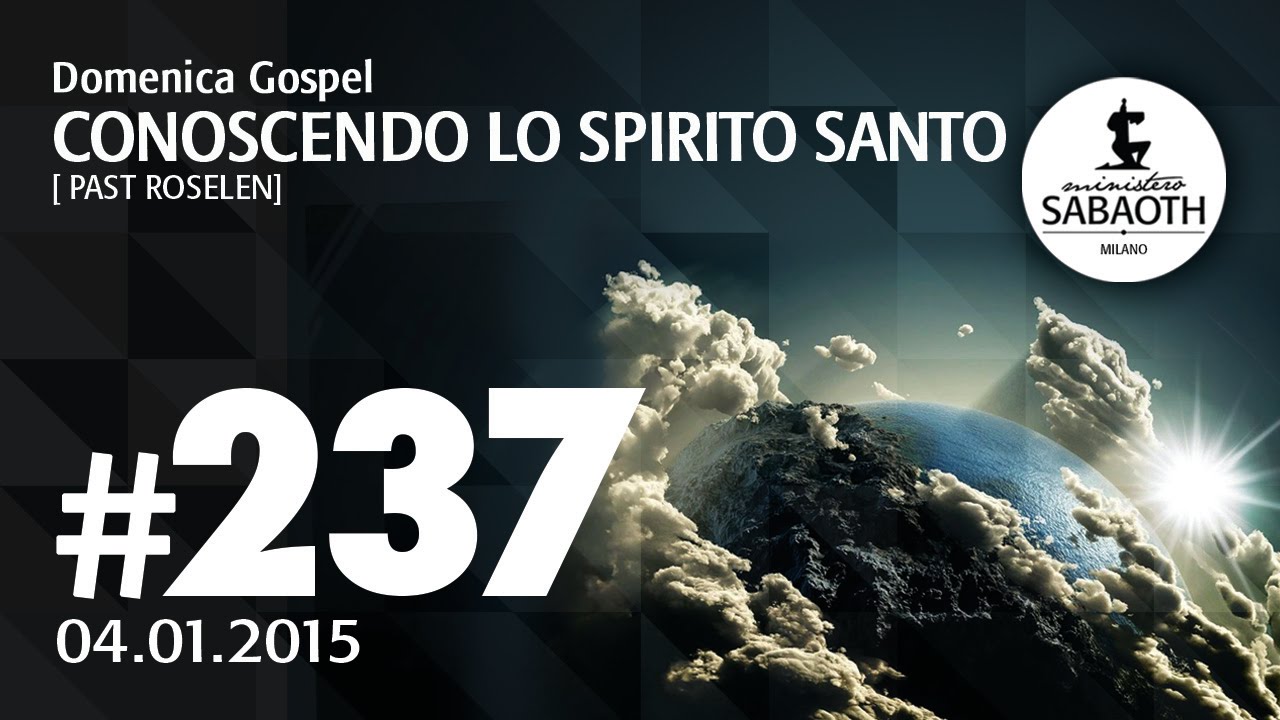 Domenica Gospel @ Milano | Conoscendo Lo Spirito Santo - Pastore Roselen | 04.01.2015