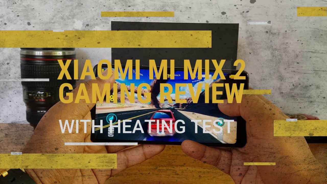 Xiaomi Mi Mix 2 Gaming Review with Heating Test and Benchmark Score