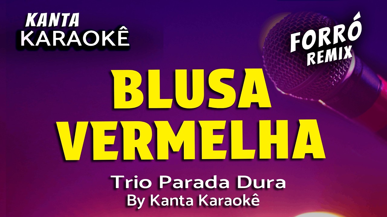 🎤BLUSA VERMELHA karaokê forró - Trio Parada Dura - By kanta karaokê