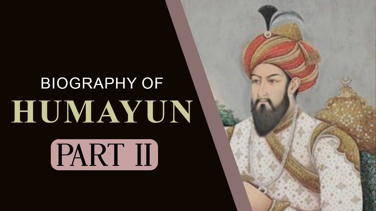 Biography of Mughal Emperor Humayun, Know all facts about the second Mughal ruler of India #2