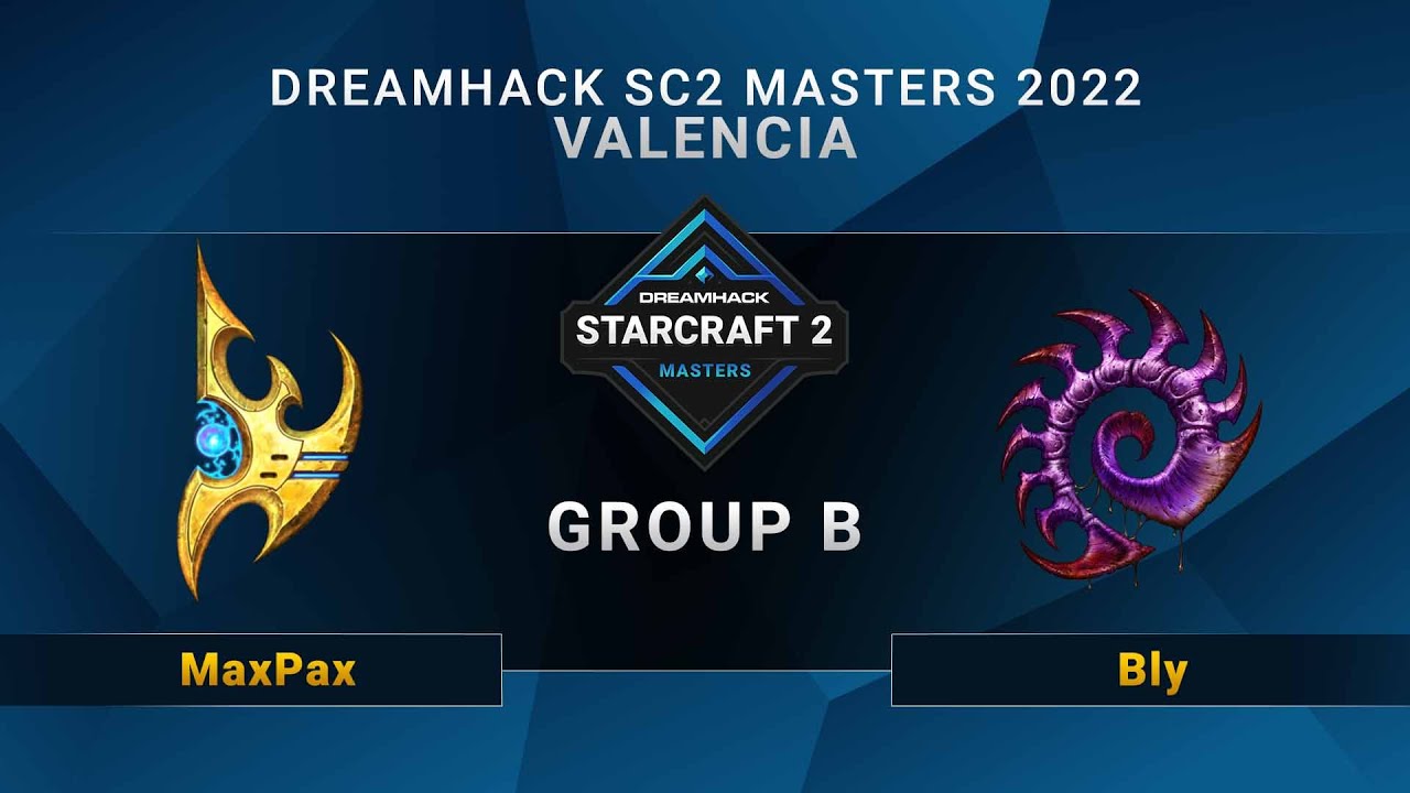 SC2 - MaxPax vs Bly - Group B - DreamHack SC2 Masters: Valencia 2022 - EU