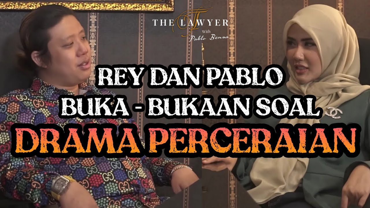 REY DAN PABLO BUKA-BUKAAN SOAL DRAMA PERCERAIAN - THE LAWYER