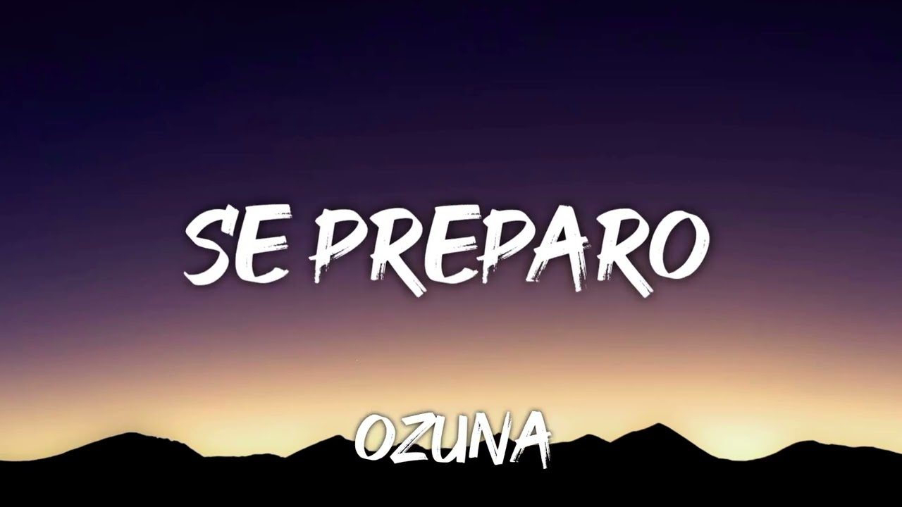 Ozuna - Se Preparo (Letra/Lyrics)