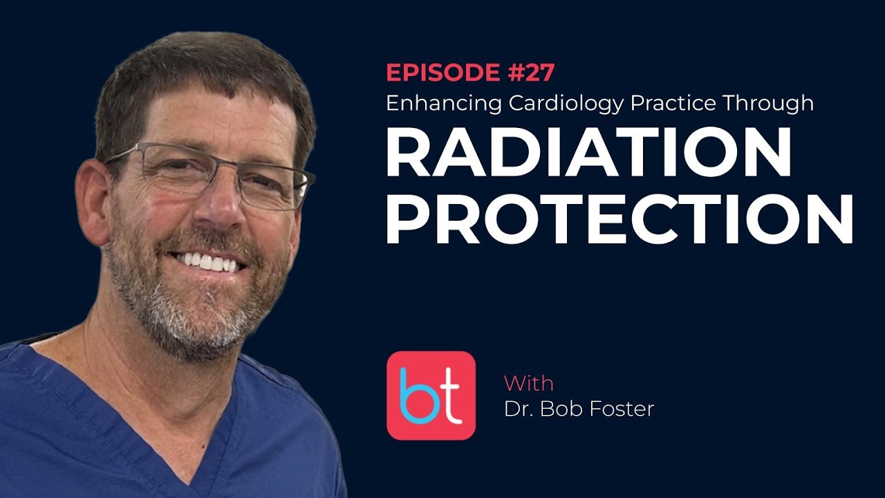 Enhancing Cardiology Practice Through Radiation Protection w/ Dr. Bob Foster | Cardiology Ep. 27