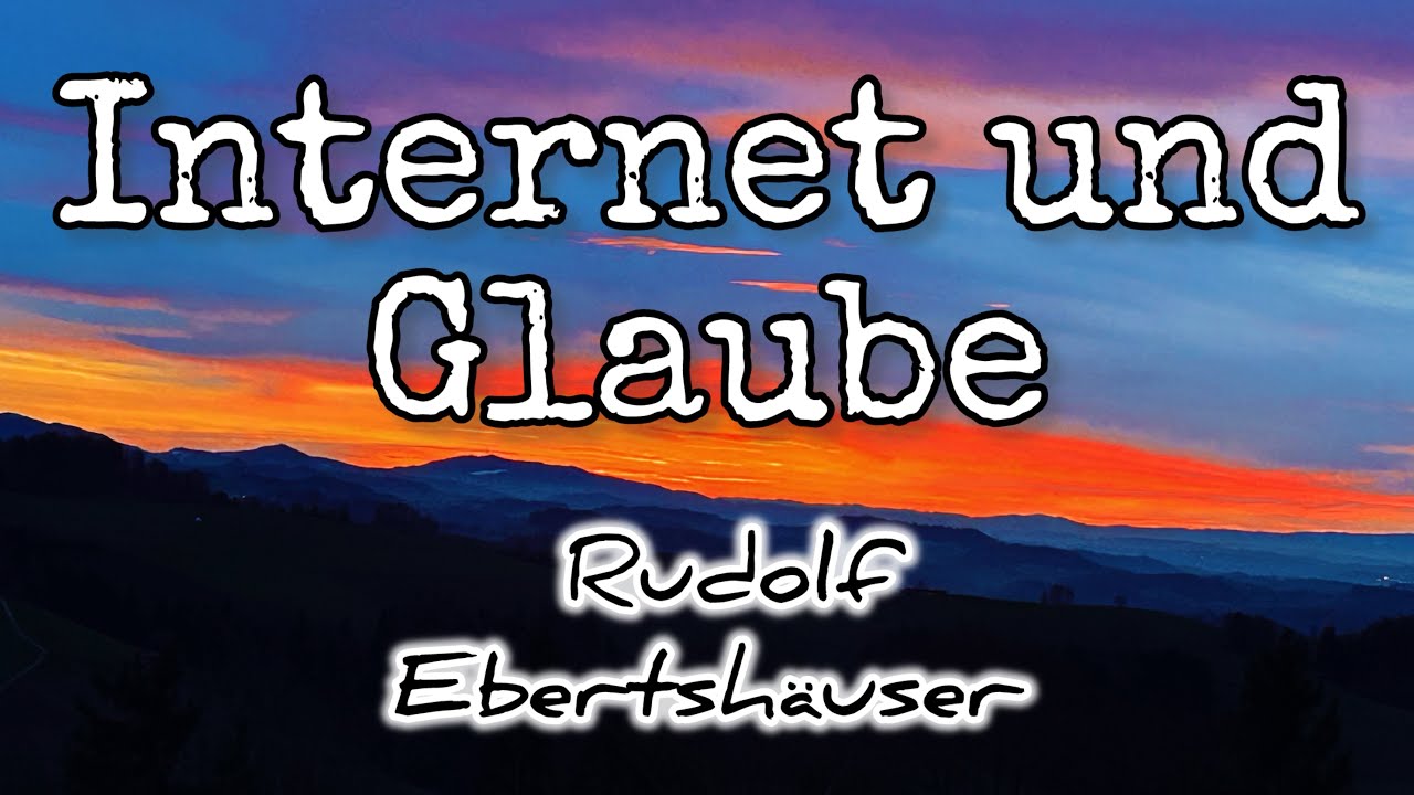 Internet und Glaube - Rudolf Ebertshäuser