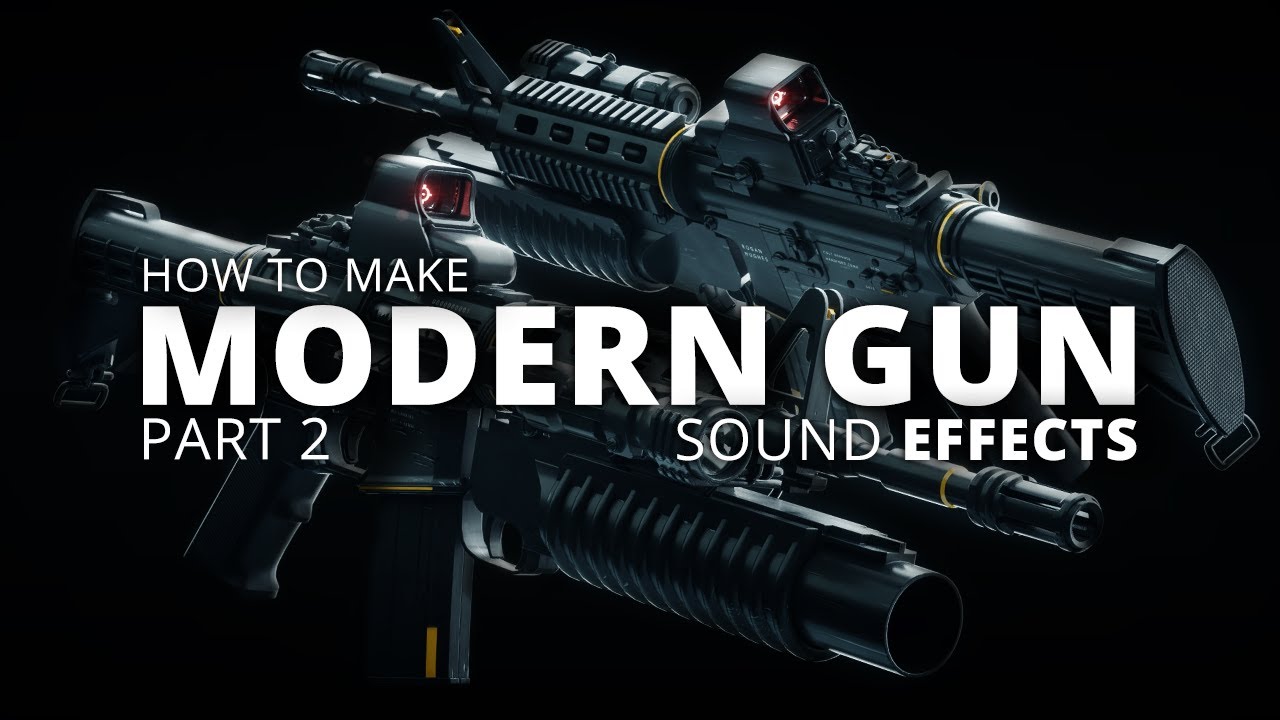 How To Make Modern Gun Sound Effects For Film & Video Games Part 2