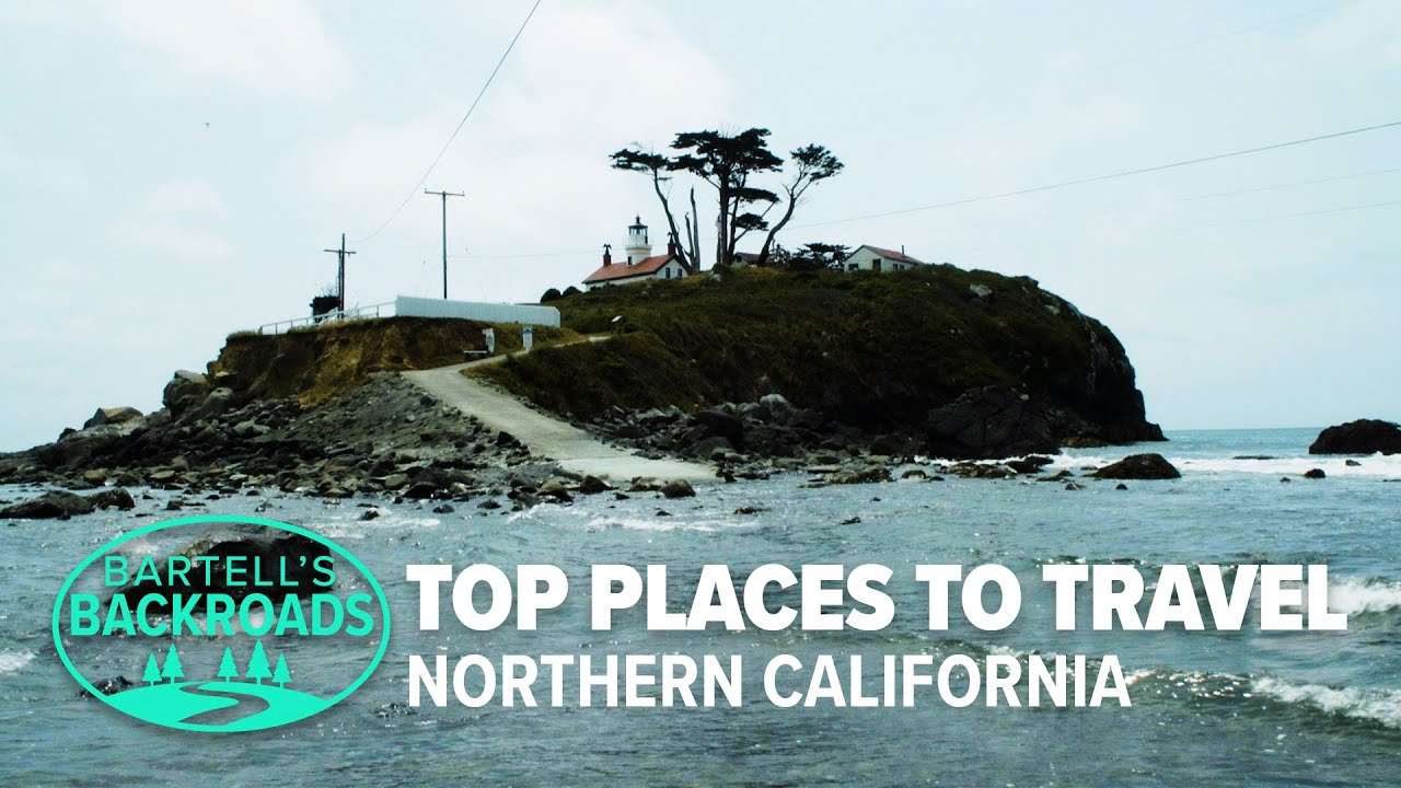 The top 15 places to travel in Northern California in 2020 | A Bartell's Backroads Special