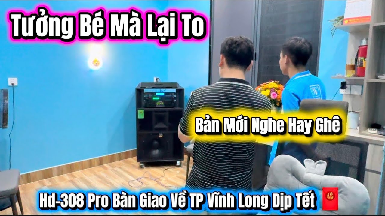 Như Phòng Hát Chuyên Nghiệp-Quá Hay”Giao Loa Mẫu Mới 2026 Hd-308 Pro Về TP Vĩnh Long Cho Anh Phong”