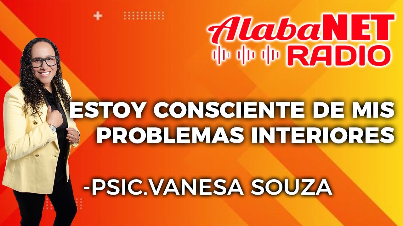*PSIC. VANESA SOUZA  | TEMA: ESTOY CONSCIENTE DE MIS PROBLEMAS INTERIORES