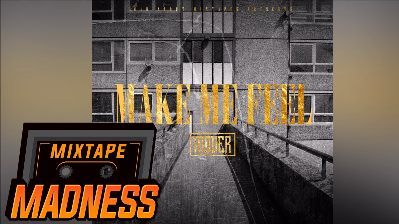 Mover - Make Me Feel (MM Exclusive) | Mixtape Madness
