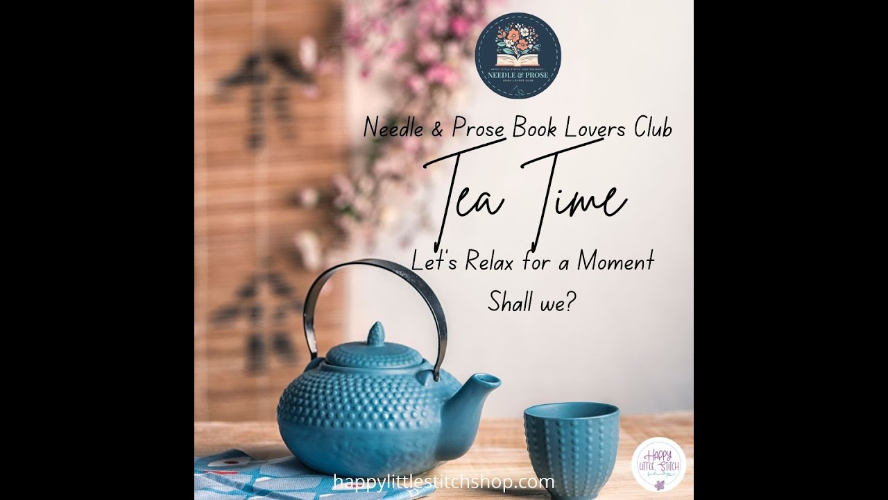Tea Time ~ Needle & Prose Book Lovers Club (discussion through Part IV)