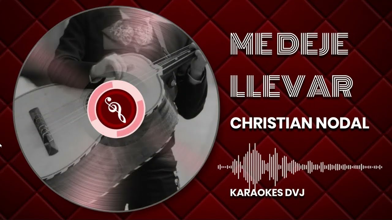 KARAOKE ME DEJE LLEVAR TONO BAJO CHRISTIAN NODAL