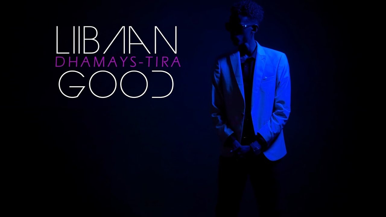 LIIBAAN GOOD DHAMAYS TIRA OFFICIAL MUSIC VIDEO 2021