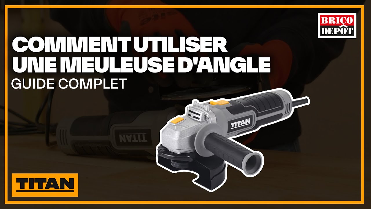 Comment utiliser une meuleuse d'angle Titan - Guide complet pour tous vos travaux - Brico D&eacute;p&ocirc;t